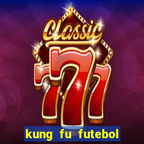 kung fu futebol clube download